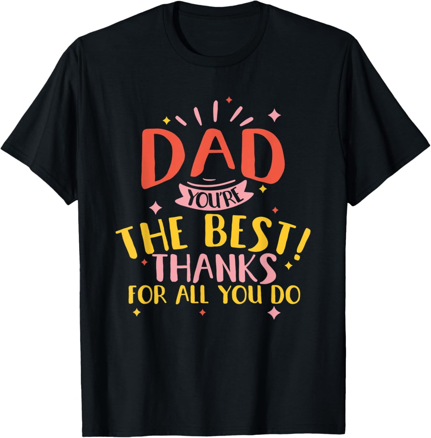 Exquisite and comfortable-Dad you're the best thanks for all you do daughter son T-Shirt