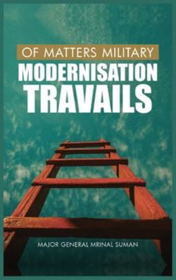 Pre-Owned Of Matters Military: Modernisation Travails (Hardcover) 9389620562 9789389620566