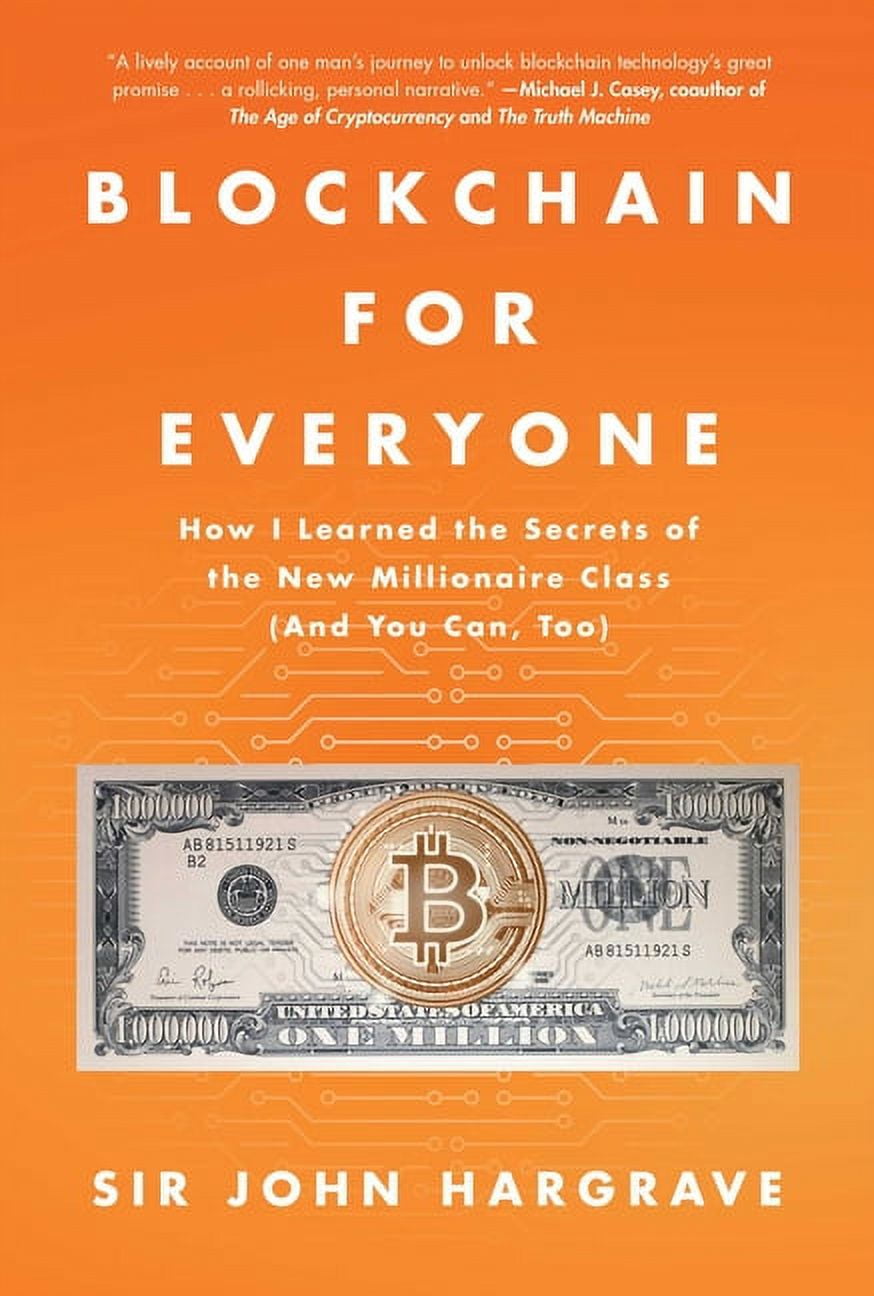 Blockchain for Everyone : How I Learned the Secrets of the New Millionaire Class (And You Can, Too) (Hardcover)