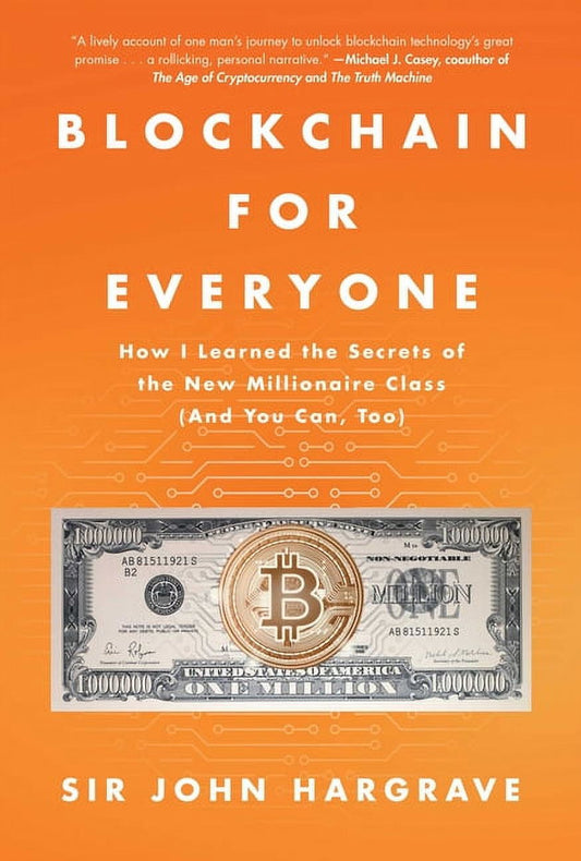 Blockchain for Everyone : How I Learned the Secrets of the New Millionaire Class (And You Can, Too) (Hardcover)
