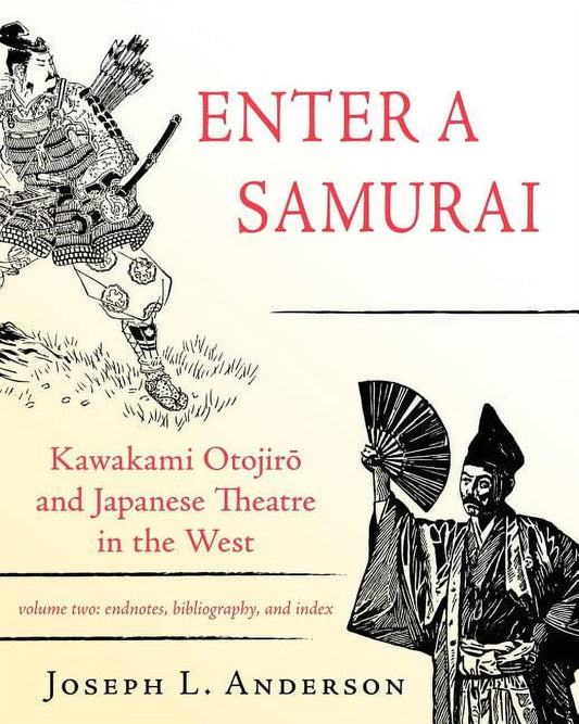 Enter a Samurai: Kawakami Otojiro and Japanese Theatre in the West, Volume 2 (Paperback)