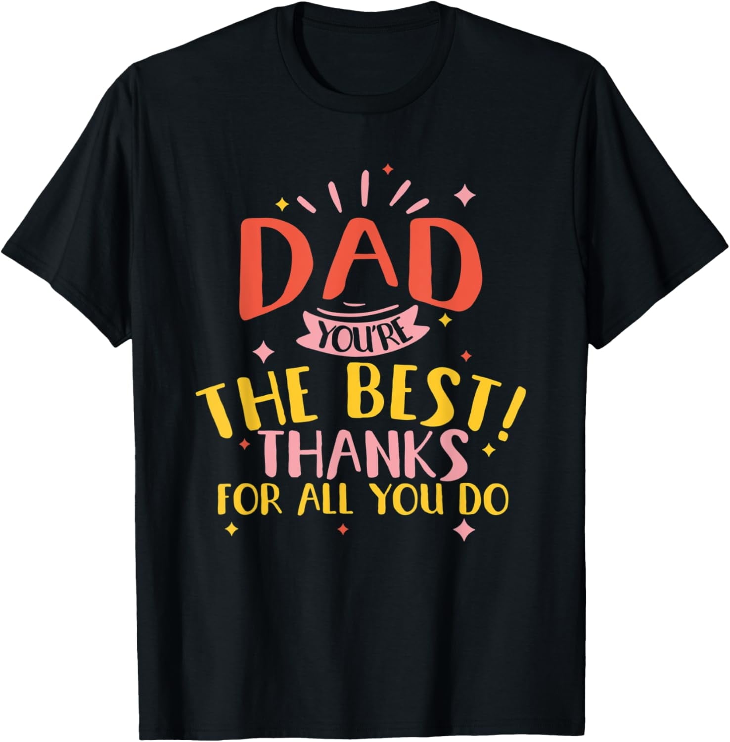 Exquisite and comfortable-Dad you're the best thanks for all you do daughter son T-Shirt