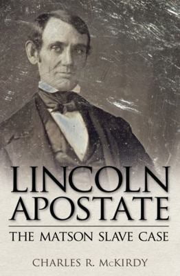 Pre-Owned Lincoln Apostate: The Matson Slave Case (Hardcover) 1604739851 9781604739855